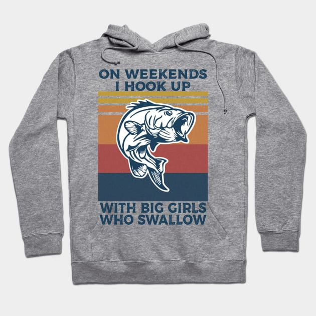 on weekends i hook up with big girls who swallow Hoodie by Shirtigator
